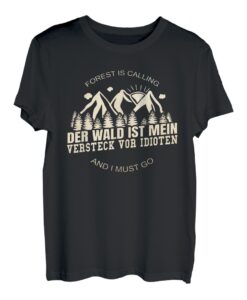 Der Wald Ist Mein Versteck Vor Idioten - Holzfäller Wald T-Shirt