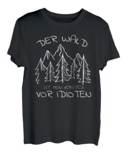 Der Wald Ist Mein Versteck Vor Idioten | Kettensäge Holz T-Shirt