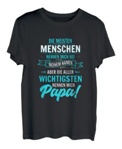 der Welt die meisten Menschen nennen mich beim Namen Papa T-Shirt