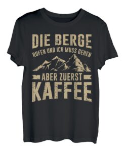 Die Berge & Kaffee Lustiges Wander T-Shirt