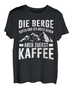 Die Berge & Kaffee Lustiges Wander T-Shirt