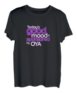 Die heutige gute Laune wird von Oya - Warrior Nature gesponsert T-Shirt