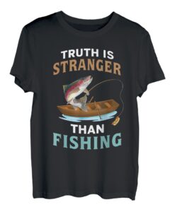 Die Wahrheit ist seltsamer als das Fischen T-Shirt