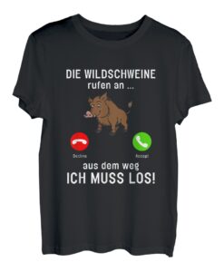 Die Wildschweine Rufen Aus Dem Weg Ich Muss Los T-Shirt