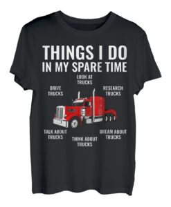 Dinge, die ich in meiner Freizeit mache, Big Rig Truck Driver T-Shirt