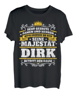 Dirk Name Lustiges Majestät Shirt Vorname Geschenk-Idee
