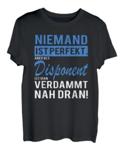 Disponent Spedition disponieren Humor T-Shirt