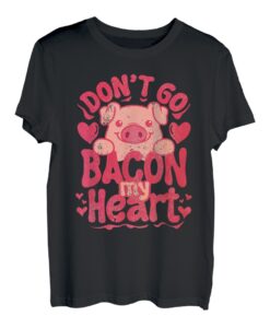 Don't Go Bacon My Heart Pig Happy Valentin's Day lustiges Geschenk T-Shirt