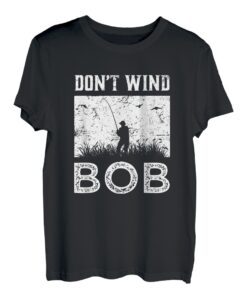 Don't Wind Bob Lustige Angelrute Angelrute Papa T-Shirt