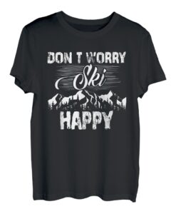 Don't Worry Ski Happy | Wintersport | Skifahren T-Shirt