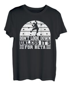 Dont Look Down Unless Its For Beta Seilkletterer Bouldern T-Shirt