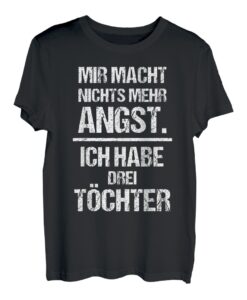 Drei Töchter TShirt 3 Vater Mutter Keine Angst Lustig Spruch T-Shirt