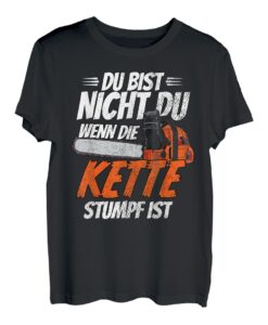Du bist nicht du wenn die Kette stumpf ist T-Shirt