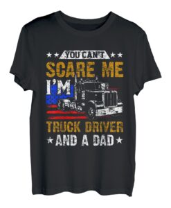 Du kannst mich nicht erschrecken Ich bin Lkw-Fahrer und Vater T-Shirt