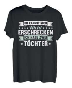 Du kannst mich nicht erschrecken Ich habe zwei Töchter Mama T-Shirt