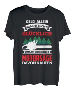 DU MUSST DIR SCHON EINE MOTORSÄGE KAUFEN T-Shirt