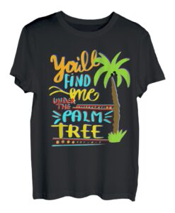 Du wirst mich unter der Palme finden: Vacation T-Shirt T-Shirt