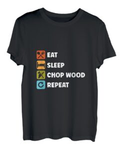 Eat Sleep Chop Wood Repeat Kettensäge Holzarbeiter T-Shirt