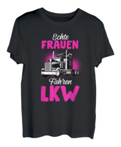 Echte Frauen fahren LKW Fahrerin Trucker Geschenk Spruch T-Shirt