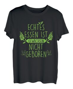 Echtes Essen Ist Gewachsen Nicht Geboren Vegetarier Geschenk T-Shirt