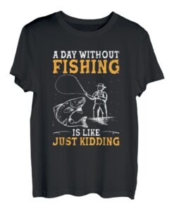 Ein Tag ohne Angeln ist wie ein Scherz beim Angeln T-Shirt