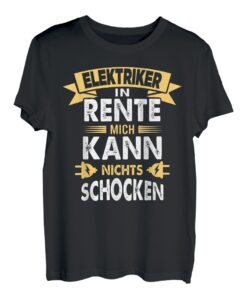 Elektriker in Rente Mich Kann Nichts Schocken T-Shirt