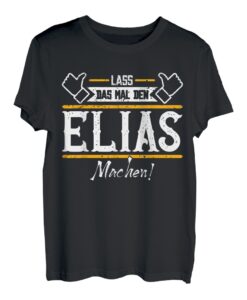 Elias | Lass das den Elias machen | Vornamen T-Shirt