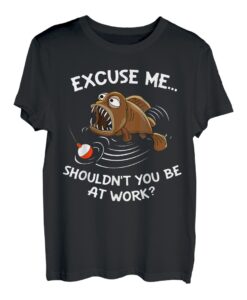 Entschuldigung, solltest du nicht beim Angeln arbeiten? T-Shirt