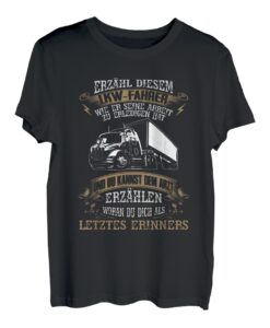 erzähl diesem lkw-fahrer wie er seine arbeit zu erledigen T-Shirt