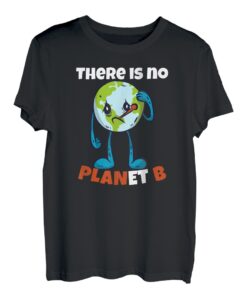 Es gibt keinen Planeten B Umweltaktivismus. T-Shirt