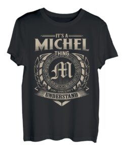 Es ist eine MICHEL-Ding, die Sie nicht verstehen würden Name Vintage T-Shirt