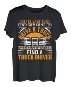 Es ist einfach, jemanden zu finden, der einen LKW fährt, lustiger LKW-Fahrer T-Shirt