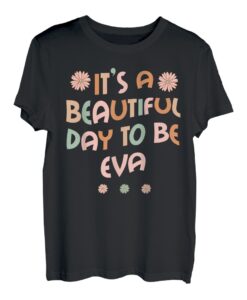 EVA Personalisierter Name It's A Beautiful Day EVA T-Shirt
