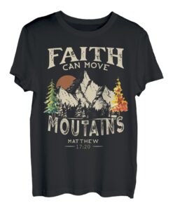Faith Can Move Mountains Matthäus 17:20 Bibelvers Christian T-Shirt