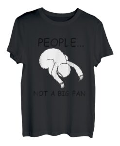 Faultier People Not A Big Fan Lustiges Ich Hasse Menschen T-Shirt