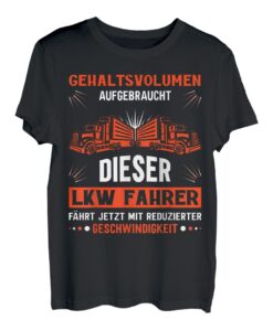 Fernfahrer - Gehaltsvolumen Aufgebraucht LKW Fahrer T-Shirt