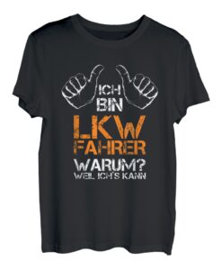 Fernfahrer Geschenk Ich Bin LKW-Fahrer Warum? Weil Ichs Kann T-Shirt