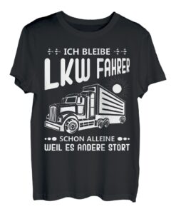 Fernfahrer Lastkraftwagenfahrer - Ich bleibe LKW Fahrer T-Shirt
