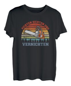 Fichten Sichten Vernichten Forstwirt Förster Holzfäller Wald T-Shirt