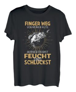 Finger weg von meiner Rute Fischer Angeln Angler Geschenk T-Shirt