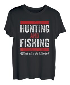Fishing and Hunting What Else is There Jagd Angeln Trip T-Shirt