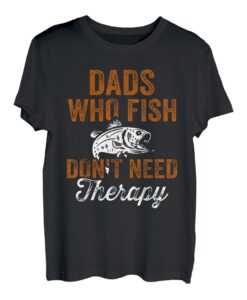 Fishing Fisherman Dad Fish brauchen keine Therapie T-Shirt