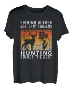 Fishing Solves Most of My Problems Hunting Fisherman Hunter T-Shirt
