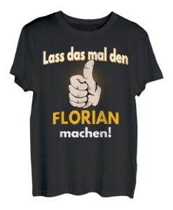 Florian Geschenk personalisiertes Shirt witziger Spruch T-Shirt