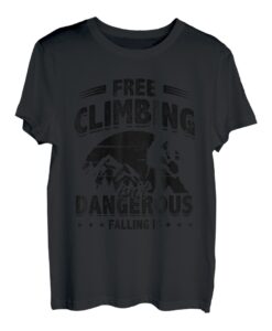 Free Climbing Isn't Dangerous Falling Is Climbing Bouldern T-Shirt