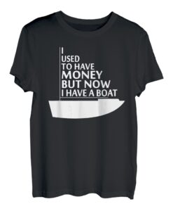 Früher hatte ich Geld, aber jetzt habe ich ein Boot Lustiger Bootsliebhaber T-Shirt