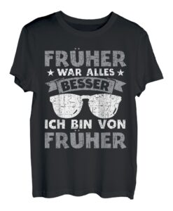 Früher war alles besser ich bin von früher Nostalgiker Rente T-Shirt