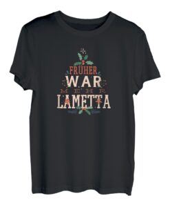 Früher war mehr Lametta T-Shirt