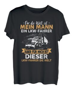 Für Die Welt Ist Mein Mann Ein LKW Fahrer Liebe Spruch Love T-Shirt
