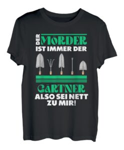 Gärtner Opa Vater Garten Gartenarbeit Hobbygärtner Mörder T-Shirt